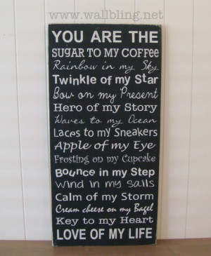 You Are The... Sugar to my Coffee, Rainbow in my Sky, Frosting on my ...