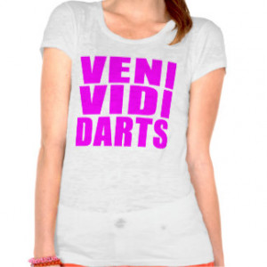 Funny Girl Darts Players Quotes : Veni Vidi Darts T Shirt