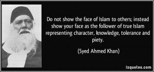 Do not show the face of Islam to others; instead show your face as the ...