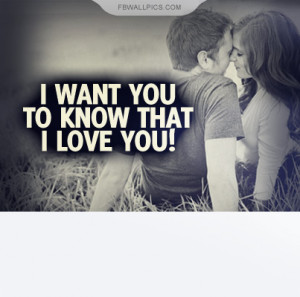 Want You To Know That I Love You Quote Picture