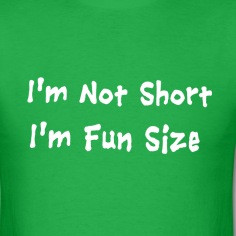 not short I'm fun size - funny t-shirt
