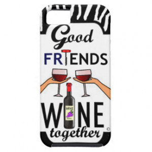 Good Friends Wine iPhone 5 Cover