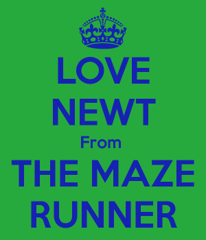 LOVE NEWT From THE MAZE RUNNER