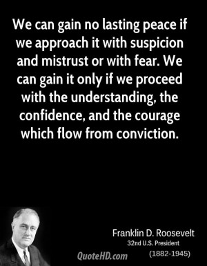 peace if we approach it with suspicion and mistrust or with fear ...