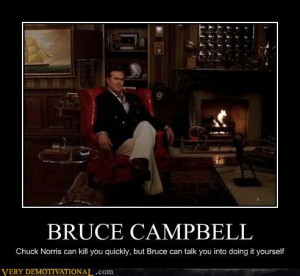 Vote for Bruce Campbell.