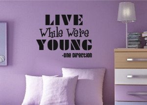 One Direction Decal - Live While We're Young Wall Decal - 1D Wall ...