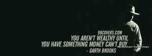 Garth Brooks You Arent Wealthy Quote Facebook Covers
