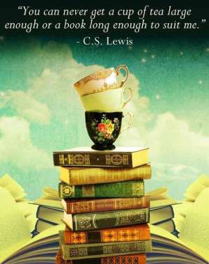Books and tea & C.S. Lewis quotes: what's not to love...!? :-)