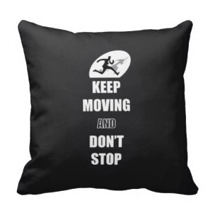 Keep Moving and Don't Stop Quotes (B&W) Throw Pillows