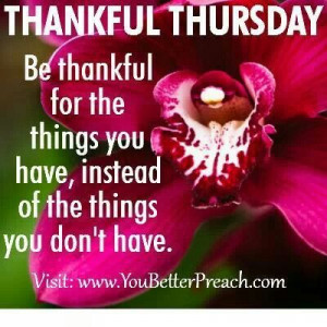 Good morning, it's Thankful Thursday. Better Preach, Weeks Inspiration ...