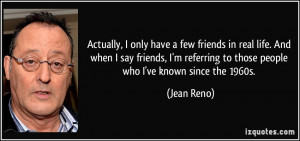 only have a few friends in real life. And when I say friends ...