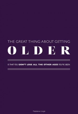 Quote The great thing about getting older