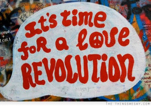It's time for a love revolution
