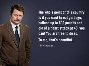 Ron Swanson says ‘The whole point of this country is if you want to ...