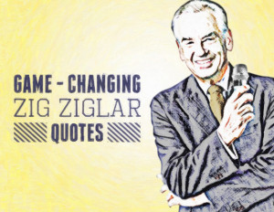 Game-changing Zig Ziglar quotes about success, attitude and motivation