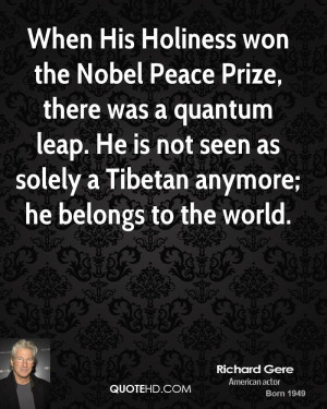 When His Holiness won the Nobel Peace Prize, there was a quantum leap ...