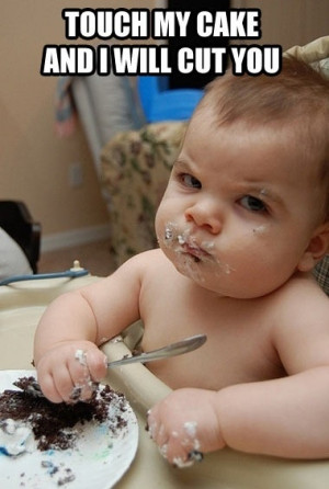 baby, cake, cute, funny, love, meme, pretty, quote, quotes, touch my ...