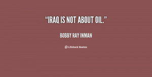 quote-Bobby-Ray-Inman-iraq-is-not-about-oil-18734.png