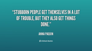 Stubborn People Quotes