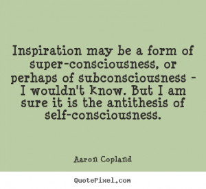quotes about inspirational by aaron copland design your custom quote ...