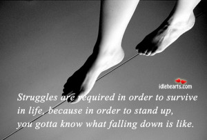 Struggles Are Required In Order To Survive In Life…