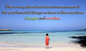 Mistakes Quotes-Thoughts-Hard Times-Beautiful Things-Life-Best Quotes