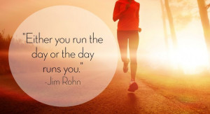 Either you run the day or the day runs you. | TipsyWriter.com