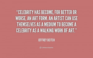 quote-Jeffrey-Deitch-celebrity-has-become-for-better-or-worse-175615 ...