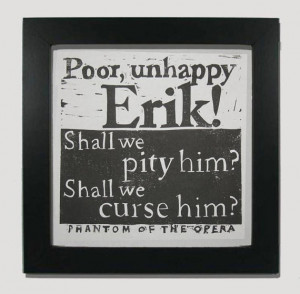 Phantom of the Opera book quote black and white linocut Poor Unhappy ...