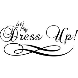 Let's Play Dress Up!' Vinyl Art Quote