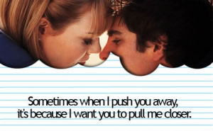 sometimes when I push you away, it's because I want you to pull me ...