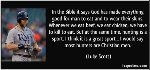 In the Bible it says God has made everything good for man to eat and ...