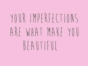 Your imperfections
