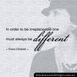 In order to be irreplaceable one must always be different – Coco ...