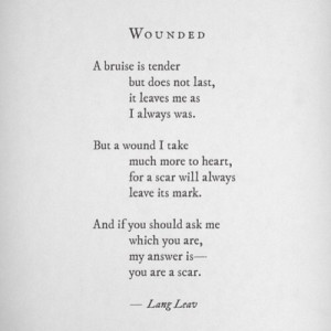 Wounded; “you are a scar.” #quotes #poem #lovebook #wounded # ...