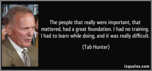 The people that really were important, that mattered, had a great ...