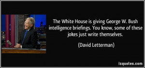 The White House is giving George W. Bush intelligence briefings. You ...