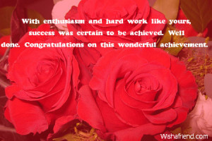 With enthusiasm and hard work like yours, success was certain to be ...