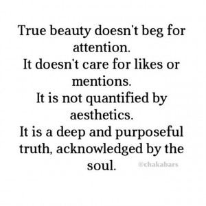 true beauty doesn't beg for attention Begging For Attention, Beautiful ...