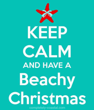 Keep calm and have a beachy Christmas. http://www.completely-coastal ...