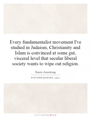 Every fundamentalist movement I've studied in Judaism, Christianity ...