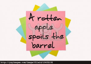 ... rotten-apple-spoils-the-barrel--written-on-bunch-of-s/4371794