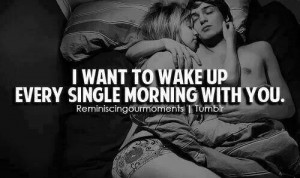 want to wake up with you