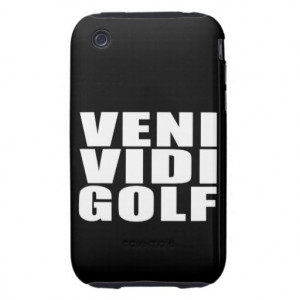 Funny Golfers Quotes Jokes : Veni Vidi Golf iPhone 3 Tough Covers