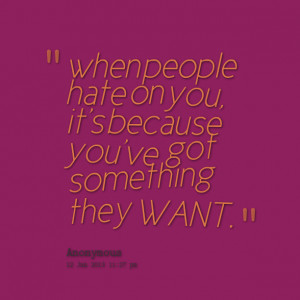 Quotes Picture: when people hate on you, it's because you've got ...