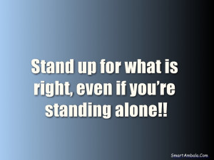 Stand-up-for-what-is-right-even-if-you’re-standing-alone1.jpg