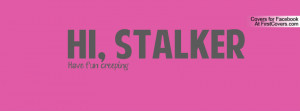 Stalking and Creeping Profile Facebook Covers