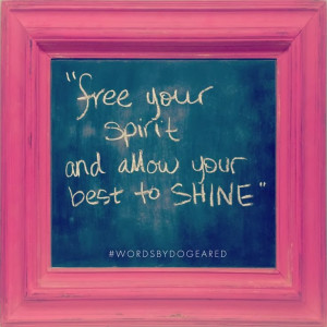 Free your spirit and allow your best to shine
