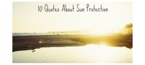 Quotes About Sun Protection