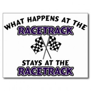 What Happens At The Race Track Stays At The Race T Postcard